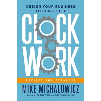Abbildung von Clockwork, Revised and Expanded: Design Your Business to Run Itself (Entrepreneurship Simplified)