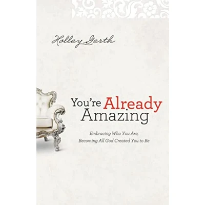 Abbildung von You&#039;re Already Amazing: Embracing Who You Are, Becoming All God Created to Be