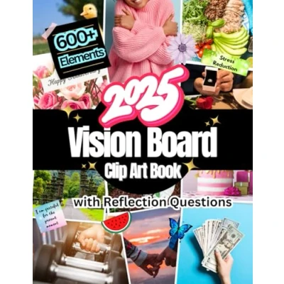 Abbildung von 2025 Vision Board Clip Art Book: 600+ Pictures, Quotes and Words For More Than 30 Life Aspects Such as Health, Money More. With Reflection Questions. all Women Men.
