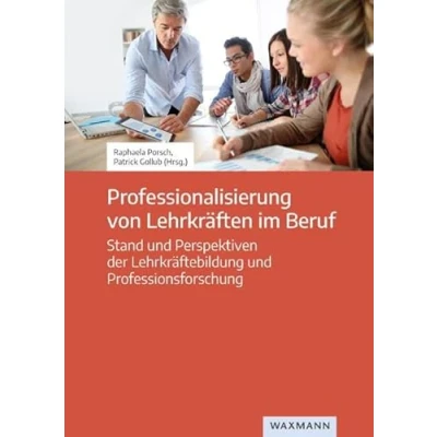 Abbildung von Professionalisierung von Lehrkräften im Beruf: Stand und Perspektiven der Lehrkräftebildung Professionsforschung