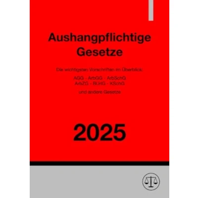 Abbildung von Aushangpflichtige Gesetze 2025: Die wichtigsten Vorschriften im Überblick: AGG ArbGG ArbSchG ArbZG BUrlG KSchG und andere Gesetze: ... Gesetze.DE