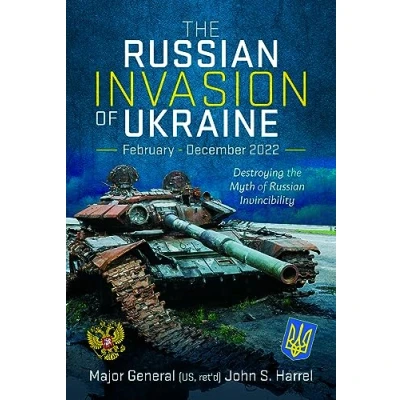 Abbildung von the Russian Invasion of Ukraine, February December 2022: Destroying Myth Invincibility