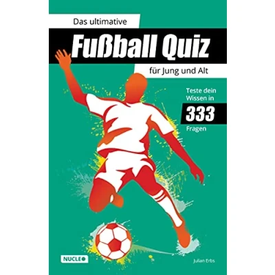 Abbildung von Das ultimative Fußball Quiz für Jung und Alt: Teste dein Wissen in 333 Fragen: Buch mit Fragen zu WM, EM, Spielern, Rekorden &amp; Co. Geschenk Fans