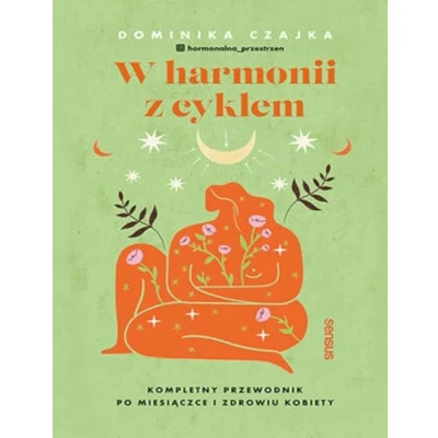 Abbildung von W harmonii z cyklem.: Kompletny przewodnik po miesiączce i zdrowiu kobiety