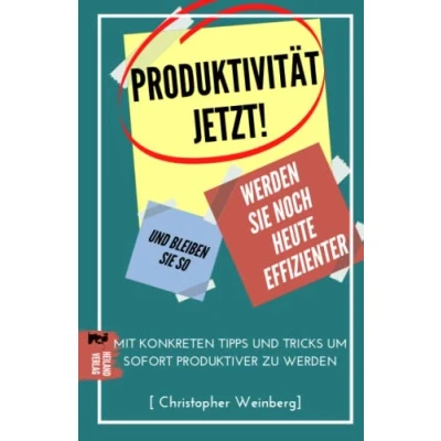 Abbildung von Produktivität, Jetzt!: Werden Sie noch heute effizienter und bleiben so