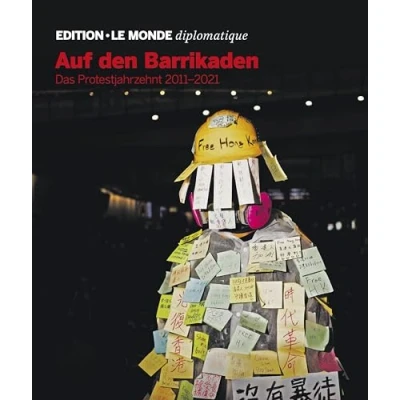 Abbildung von Auf den Barrikaden: Das Protestjahrzehnt 2011 2021 (Edition Le Monde diplomatique)