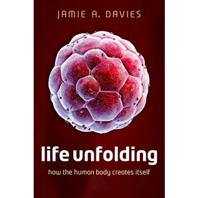 Abbildung von Life Unfolding: How the human body creates itself