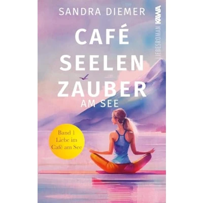 Abbildung von Café Seelenzauber am See: Liebe im See (Band 1). Humorvoller Roman zum Wohlfühlen mit Tiefgang. Cozy Vibes.