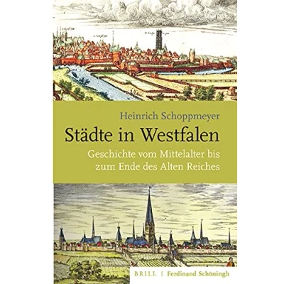 Abbildung von Städte in Westfalen: Geschichte vom Mittelalter bis zum Ende des Alten Reiches (Studien und Quellen zur Westfälischen Geschichte)