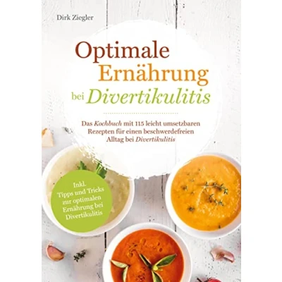 Abbildung von Optimale Ernährung bei Divertikulitis ¿ Das Kochbuch mit 115 leicht umsetzbaren Rezepten für einen beschwerdefreien Alltag