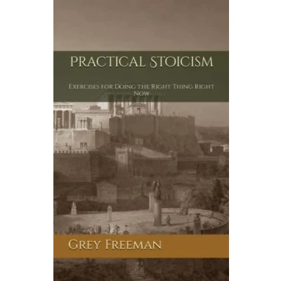 Abbildung von Practical Stoicism: Exercises for Doing the Right Thing Now