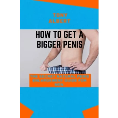 Abbildung von HOW TO GET A BIGGER PENIS: The Secret Natural Penis Enlargement Guide For Men.