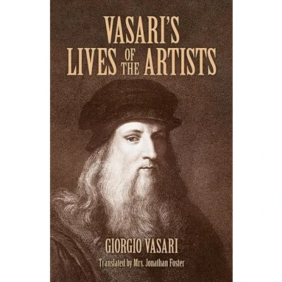 Abbildung von Vasari&#039;s Lives of the Artists: Giotto, Masaccio, Fra Filippo Lippi, Botticelli, Leonardo, Raphael, Michelangelo, Titian (Dover Fine Art, History Art)