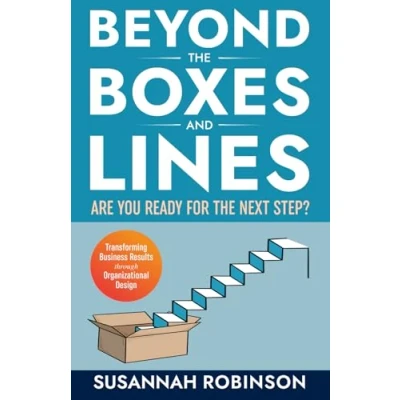 Abbildung von Beyond the Boxes and Lines: ARE YOU READY for NEXT STEP? Transforming Business Results Through Organizational Design