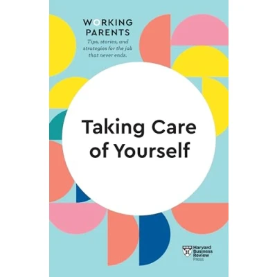 Abbildung von Taking Care of Yourself (HBR Working Parents Series)
