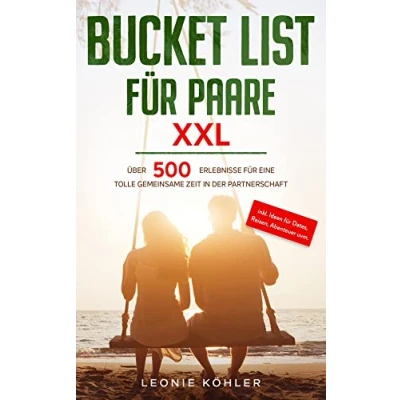 Abbildung von Bucket List für Paare XXL: Über 500 Erlebnisse eine tolle gemeinsame Zeit in der Partnerschaft inkl. Ideen Dates, Reisen, Abenteuer uvm.