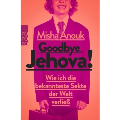 Abbildung von Goodbye, Jehova!: Wie ich die bekannteste Sekte der Welt verließ