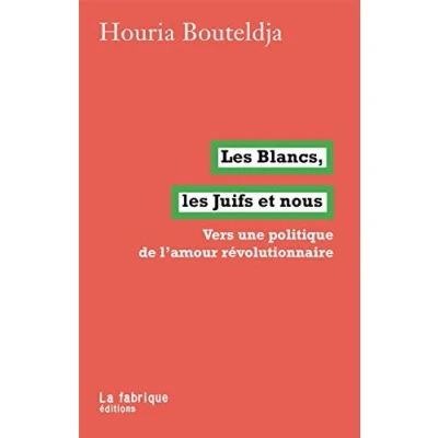 Abbildung von les Blancs, juifs et nous: Vers une politique de l&#039;amour révolutionnaire