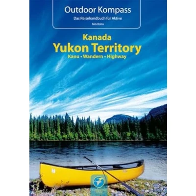 Abbildung von Kanada Yukon Territory: Die 20 schönsten Kanu und Trekkingtouren (Outdoor Kompass)