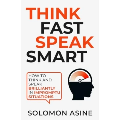 Abbildung von think Fast speak Smart: How to and brilliantly in impromptu situations
