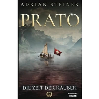 Abbildung von Prato Band 2 die Zeit der Räuber: Historischer Roman über Schweiz im Mittelalter (Schweizer Saga, 4)
