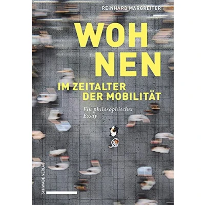 Abbildung von Wohnen im Zeitalter der Mobilität: Ein philosophischer Essay