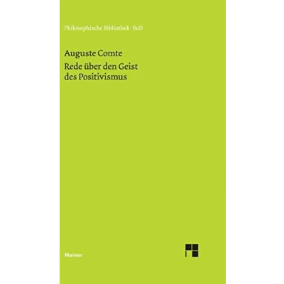 Abbildung von Rede über den Geist des Positivismus: Übers., eingel. u. hrsg. v. Iring Fetscher (Philosophische Bibliothek)