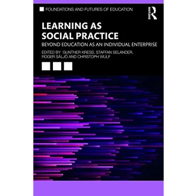 Abbildung von Learning As Social Practice: Beyond Education an Individual Enterprise (Foundations and Futures of Education)
