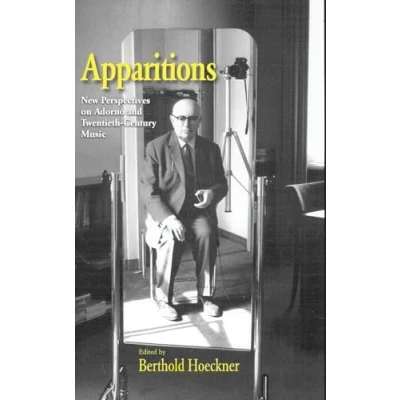 Abbildung von Apparitions: Essays on Adorno And Twentieth century Music: New Perspectives Music (Studies in Contemporary Culture)