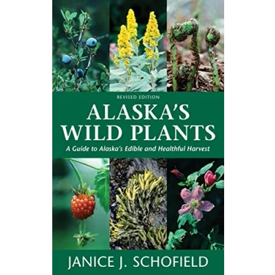 Abbildung von Alaska&#039;s Wild Plants, Revised Edition: A Guide to Edible and Healthful Harvest
