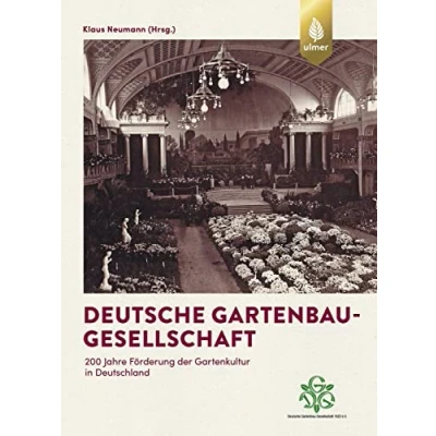 Abbildung von Deutsche Gartenbau Gesellschaft: 200 Jahre Förderung der Gartenkultur in Deutschland