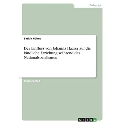 Abbildung von Der Einfluss von Johanna Haarer auf die kindliche Erziehung während des Nationalsozialismus