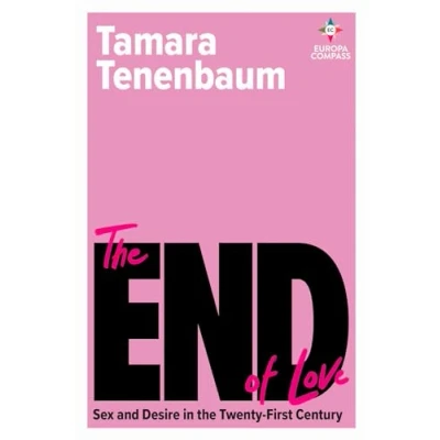 Abbildung von the End of Love: Sex and Desire in Twenty First Century