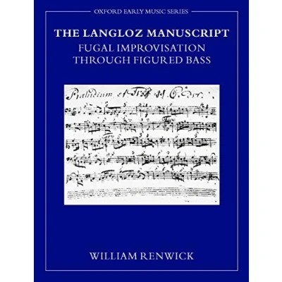 Abbildung von The Langloz Manuscript: Fugal Improvisation Through Figured Bass (Oxford Early Music Series)