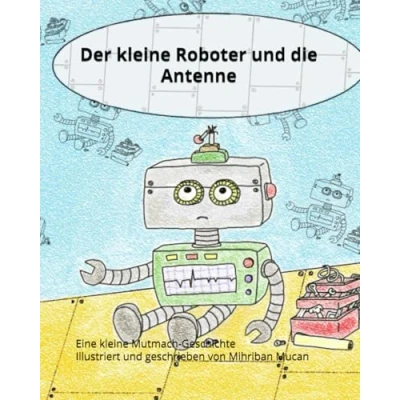 Abbildung von Der kleine Roboter und die Antenne: Eine Mutmach Geschichte