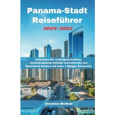 Abbildung von Panama Stadt Reiseführer 2024 2025: Entdecken Sie versteckte Schätze, atemberaubende Strände und kulturelle Reichtümer mit einer 7 tägigen Reiseroute