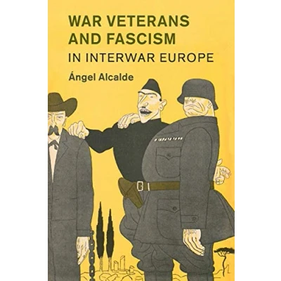 Abbildung von War Veterans and Fascism in Interwar Europe (Studies the Social Cultural History of Modern Warfare, Band 50)