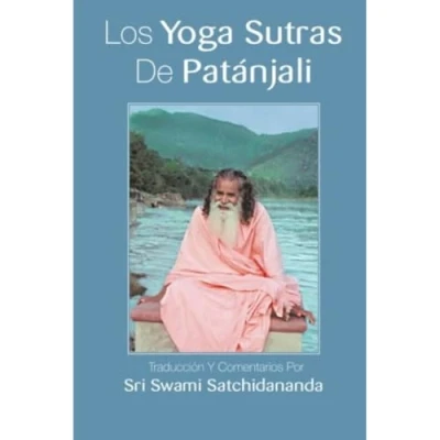 Abbildung von Los Yoga Sutras De Patanjali: Traduccion Y Comentarios Por Sri Swami Satchidananda: Satchidananda (Spanish Edition)