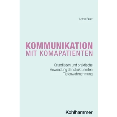 Abbildung von Kommunikation mit Komapatienten: Grundlagen und praktische Anwendung der strukturierten Tiefenwahrnehmung