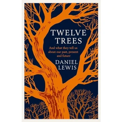 Abbildung von Twelve Trees: and What They Tell Us About Our Past, Present Future