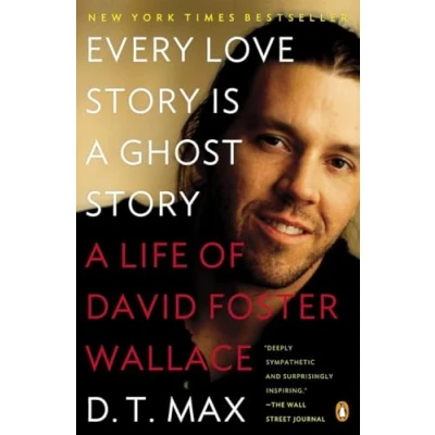 Abbildung von Every Love Story Is A Ghost Story: Life of David Foster Wallace