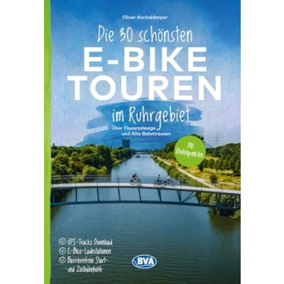 Abbildung von Die 30 schönsten E Bike Touren im Ruhrgebiet Über Flussradwege und Alte Bahntrassen: mit Knotenpunkten, Ladestationen, barrierefreien ... oder Kartenapp (Die Touren)