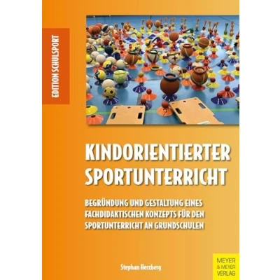 Abbildung von Kindorientierter Sportunterricht: Begründung und Gestaltung eines fachdidaktischen Konzepts für den Sportunterricht an Grundschulen (Edition Schulsport)