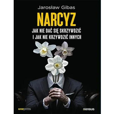 Abbildung von Narcyz.: jak nie dać się skrzywdzić i krzywdzić innych