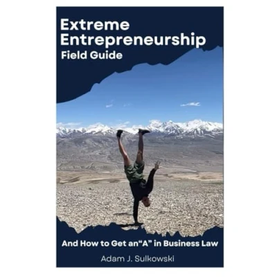 Abbildung von Extreme Entrepreneurship Field Guide: And How to Get an A in Business Law