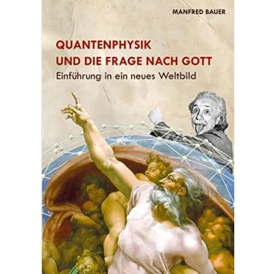 Abbildung von Quantenphysik und die Frage nach Gott: Einführung in eine neues Weltbild