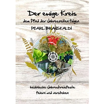 Abbildung von der ewige Kreis dem Pfad Jahreszeiten folgen: Heidnische Jahreskreisfeste feiern und verstehen