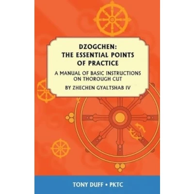 Abbildung von Dzogchen: The Essential Points of Practice: A Manual Basic Instructions on Thorough Cut by Zhechen Gyaltsab