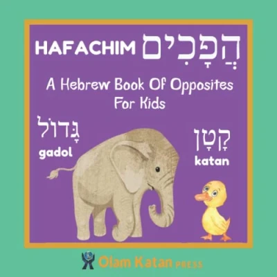 Abbildung von A Hebrew Book Of Opposites For Kids: Hafachim: Language Learning Gift Bilingual Children, Toddlers &amp; Babies Ages 2 4