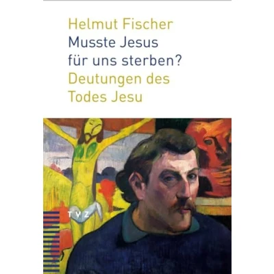 Abbildung von Musste Jesus für uns sterben?: Deutungen des Todes Jesu